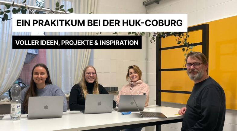 Ein Praktikum bei der HUK-COBURG. Voller Ideen, Projekte & Inspiration. Gruppenbild der Praktikanten Alena Drechsel und Tina Fleischmann, sowie Praktikumsbetreuer Annika Tessmer und Tobias Öhring.