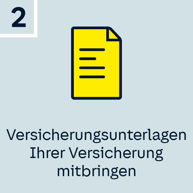 Schritt 2: Versicherungsunterlagen Ihrer Versicherung mitbringen