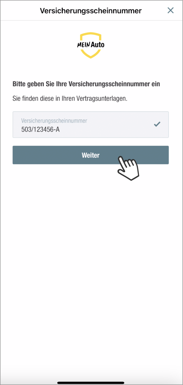 Das Bild zeigt einen Eingabebildschirm, auf dem der Benutzer aufgefordert wird, seine Versicherungsscheinnummer einzugeben. Darunter befindet sich ein Button mit der Aufschrift Weiter, auf den ein Cursor zeigt. Der Text weist darauf hin, dass die Versicherungsscheinnummer in den Vertragsunterlagen zu finden ist.