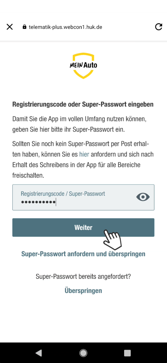 Das Bild zeigt eine Seite der App Mein Auto, auf der Nutzer aufgefordert werden, ihren Registrierungscode oder Super-Passwort einzugeben, um die App vollständig nutzen zu können. Es gibt ein Eingabefeld und die Möglichkeit, das Passwort sichtbar zu machen. Ein Button mit der Aufschrift Weiter ist darunter zu sehen. Nutzer können auch das Super-Passwort anfordern und überspringen, wenn sie es bereits angefordert haben. Oben ist das Mein Auto-Logo sichtbar.