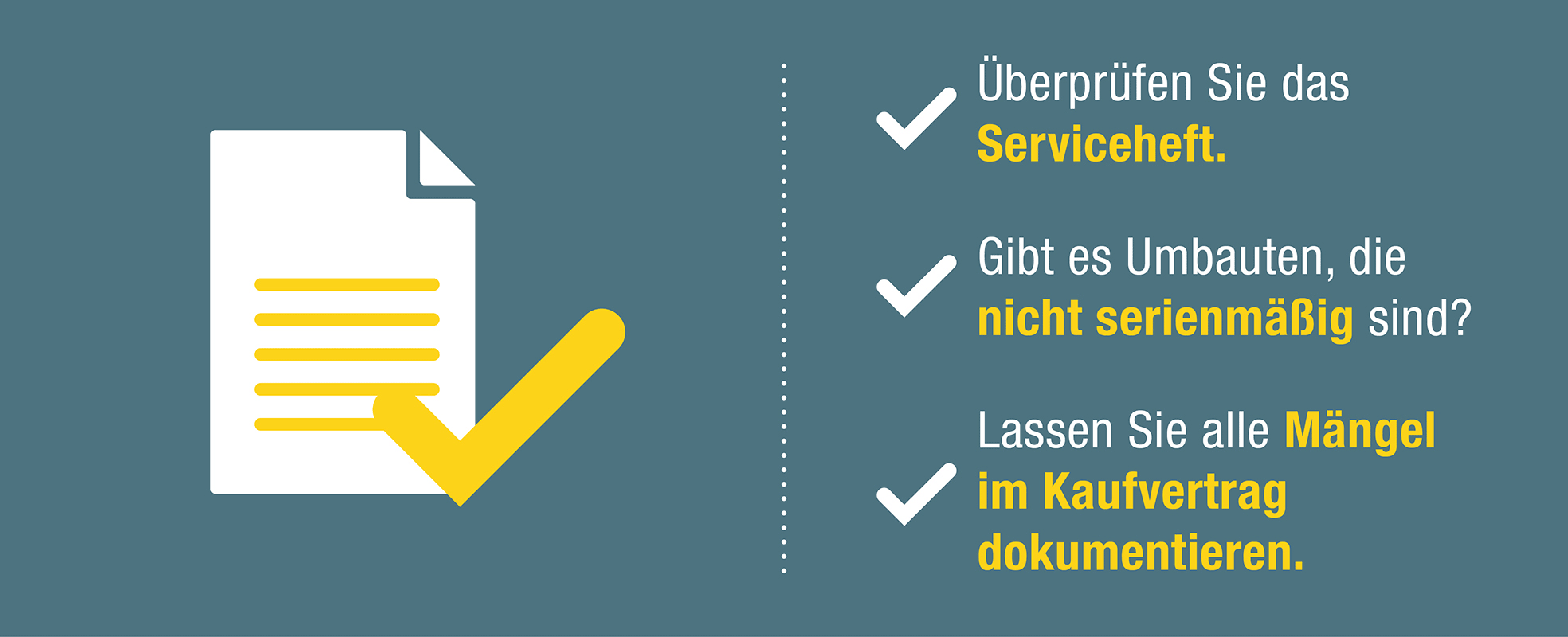 Symbol einer Liste und Text: Überprüfen Sie das Serviceheft, lassen Sie alle Mängel im Kaufvertrag dokumentieren.