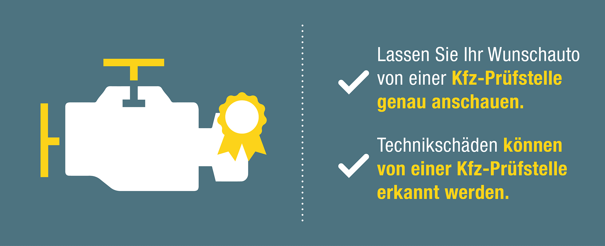 Symbol eines Motors und Text: Lassen Sie Ihr Wunschauto von einer Kfz-Prüfstelle genau anschauen.